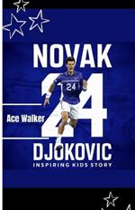 Novak Djokovic Inspiring Kids Story: Dream Big, Hit Strong!: Learn to Believe Like Nole: Lessons from Tennis Star Novak Djokovic