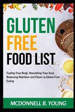 Gluten-Free Food List: Fueling Your Body, Nourishing Your Soul: Balancing Nutrition and Flavor in Gluten-Free Eating