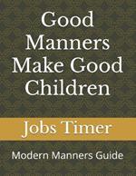 Good Manners Make Good Children: Modern Manners Guide