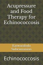 Acupressure and Food Therapy for Echinococcosis: Echinococcosis