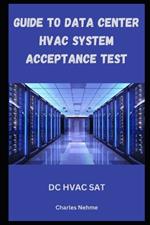 Guide to Data Center HVAC System Acceptance Checks: SAT for HVAC