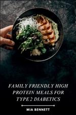 Family Friendly High Protein Meals for Type 2 Diabetics