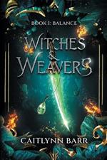 Witches and Weavers: Book One: Balance