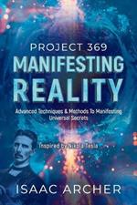 Manifesting Reality: Project 369 Advanced: Methods To Manifesting Universal Secrets