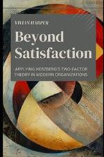 Beyond Satisfaction: Applying Herzberg's Two-Factor Theory in Modern Organizations