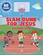 Slam Dunk For Jesus: Coloring Book