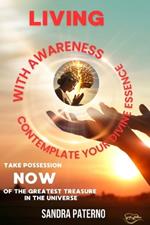 Living with Awareness Contemplate Your Divine Essence