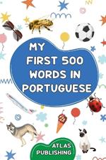 My first 500 words in Portuguese: A bilingual Portuguese-English visual dictionary - My first bilingual picture book on everyday themes to learn Portuguese for children, teenagers and adult beginners - The most common illustrated words