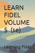 LEARN FIDEL VOLUME 5 ? (se)