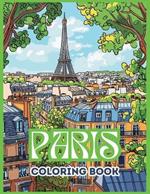 Paris Coloring Book: 50 Paris Themed Coloring Pages for Adults, Teens, Women