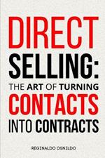 Direct Selling: The Art of Turning Contacts into Contracts