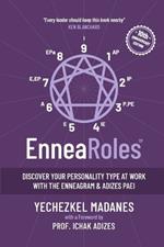 EnneaRoles: Discover your personality type at work with the Enneagram & Adizes PAEI Roles