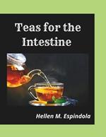 Teas for the Intestine -: 23 Easy Tea Recipes to Help Cleanse the Intestine