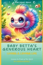 Baby Betta's Generous Heart: Lessons in Fruits of the Spirit