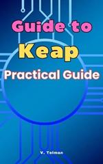 Guide to Keap: Practical Guide