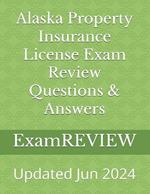 Alaska Property Insurance License Exam Review Questions & Answers