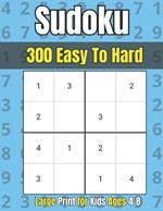 Sudoku for Kids: 300 4x4 Sudoku Puzzles Easy to Hard - Large Print