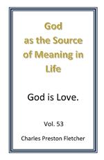 God as the Source of Meaning in Lilfe: God us Love.