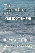 The Characters of Milestoneville: Intense Drama