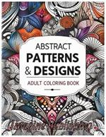 Abstract Patterns & Designs: A Relaxing Adult Coloring Book