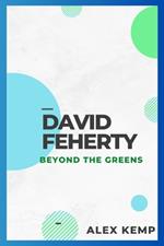 David Feherty: Beyond the Greens