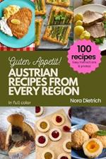 Austrian Recipes from Every Region: 100 meals, easy instructions, in full color