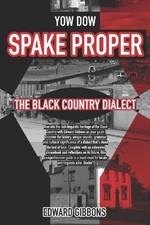 Yow Dow Spake Proper: The Black Country Dialect