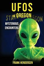 UFOs in Oregon: Mysterious Encounters