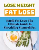 Rapid Fat Loss: The Ultimate Guide to Shredding Stomach Fat