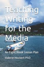 Teaching Writing for the Media: An Eight-Week Lesson Plan