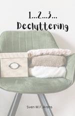 1...2...3...Decluttering: fast and easy decluttering