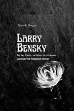 Larry Bensky: The Life, Career, and Legacy of a Pioneering Journalist and Progressive Activist