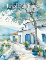 Turkish Dream Homes in Watercolor