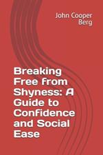 Breaking Free from Shyness: A Guide to Confidence and Social Ease