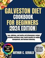 Galveston Diet Cookbook for Beginners (2024 Edition): Easy, delicious, and healthy anti-inflammatory recipes including nutritional value, health benefits for weight management, and hormone balancing.