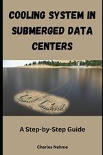 Cooling System in Submerged Data Centers: A Step-by-Step Guide