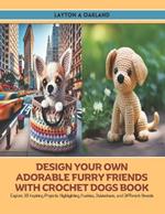 Design Your Own Adorable Furry Friends with Crochet Dogs Book: Explore 10 Inspiring Projects Highlighting Huskies, Dalmatians, and Different Breeds