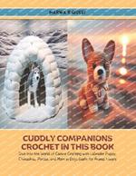 Cuddly Companions Crochet in this Book: Dive into the World of Canine Crafting with Labrador Puppy, Chihuahua, Poodle, and More in Dogs Guide for Animal Lovers