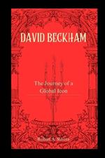 David Beckham: The Journey of a Global Icon