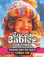Cocoa Babies Christmas Winter Fashion - Coloring Book For Adults Vol.1: 51 Seasonal Beautiful Portraits Of Adorable Chibi Realistic Baby Girls, Toddlers With Cute Adorable Kawaii Faces Gift For Pregnant Women, Future Parents, Cartoon Cuteness Lovers