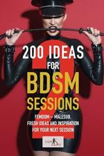 200 ideas for BDSM sessions, Volume 2: Femdom - Malesub, Fresh ideas and inspiration for your next session
