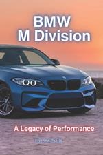 BMW M Division: A Legacy of Performance