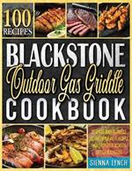 Blackstone Outdoor Gas Griddle Cookbook: Essential Guide to Griddle Cooking Simple and Flavorful Meals for Every Occasion on Your Blackstone.