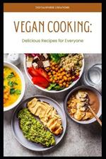 Vegan Cooking: Delicious Recipes for Everyone