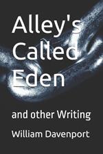 Alley's Called Eden: and other Writing