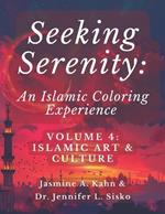 Seeking Serenity: An Islamic Coloring Experience: Volume 4: Islamic Art & Culture