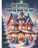 Christmas Coloring Book For Kids: Fun and Simple Christmas Designs / Beautiful Holiday Winter Scenes Coloring Pages For Children, Girls, Boys, Teens, Adults