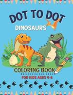 Dot to Dot Dinosaurs Coloring Book for Kids Ages 4-8: 50 designs connect the dot puzzles with amazing coloring pages for relaxation and creativity