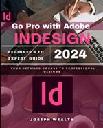 Go Pro With Adobe Indesign 2024 Beginner's to Expert Guide: Your detailed course to professional designs