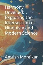 Harmony Unveiled: Exploring the Intersection of Hinduism and Modern Science